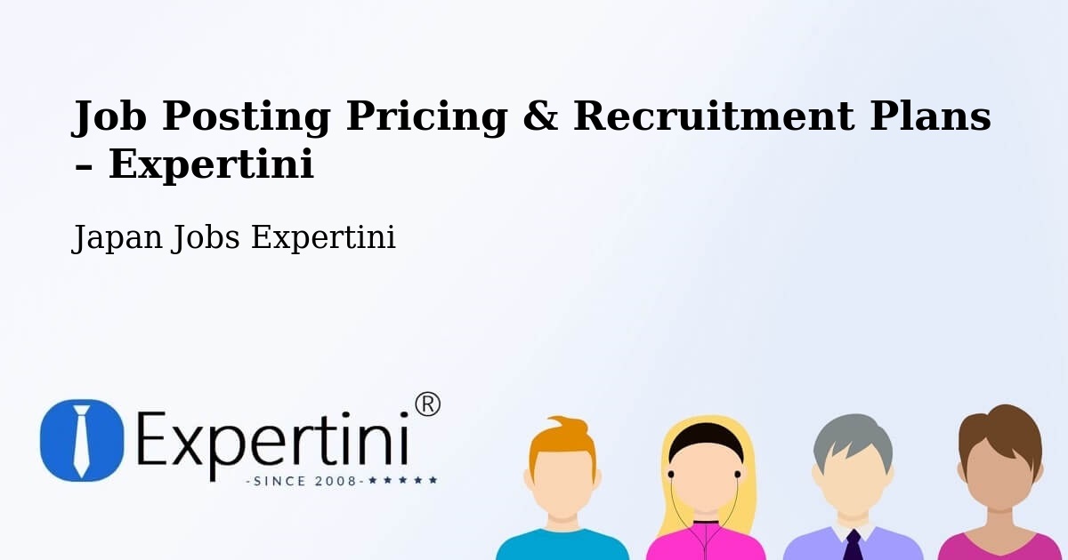 Job Posting Pricing & Recruitment Plans – Sagae Shi - Sagae Shi, Japan Jobs Expertini